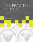 Image for The practice of light  : a genealogy of visual technologies from prints to pixels