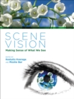 Image for Scene Vision : Making Sense of What We See