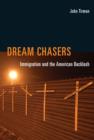 Image for Dream chasers  : immigration and the American backlash