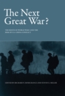 Image for The Next Great War? : The Roots of World War I and the Risk of U.S.-China Conflict