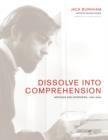 Image for Dissolve into comprehension  : writings and interviews, 1964-2004