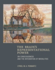 Image for The brain&#39;s representational power  : on consciousness and the integration of modalities