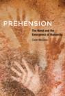 Image for Prehension  : the hand and the emergence of humanity