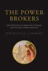 Image for The power brokers  : the struggle to shape and control the electric power industry