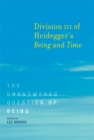 Image for Division III of Heidegger&#39;s Being and time  : the unanswered question of being