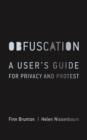 Image for Obfuscation  : a user&#39;s guide for privacy and protest