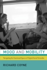Image for Mood and mobility  : navigating the emotional spaces of digital social networks
