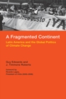 Image for A fragmented continent  : Latin America and the global politics of climate change