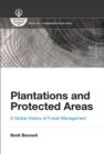 Image for Plantations and protected areas  : a global history of forest management