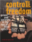 Image for Control and freedom  : power and paranoia in the age of fiber optics