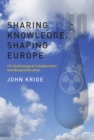 Image for Sharing knowledge, shaping Europe  : U.S. technological collaboration and nonproliferation