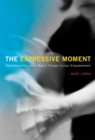 Image for The expressive moment  : how interaction (with music) shapes human empowerment