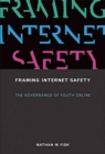 Image for Framing Internet Safety : The Governance of Youth Online