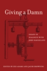 Image for Giving a Damn : Essays in Dialogue with John Haugeland