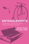 Image for Entanglements  : conversations on the human traces of science, technology, and sound