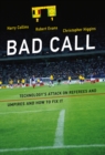 Image for Bad Call : Technology&#39;s Attack on Referees and Umpires and How to Fix It