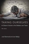 Image for Taxing ourselves  : a citizen&#39;s guide to the debate over taxes