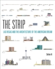 Image for The Strip  : Las Vegas and the architecture of the American dream