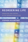 Image for Reordering life  : knowledge and control in the genomics revolution