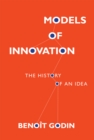 Image for Models of Innovation : The History of an Idea