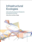 Image for Infrastructural ecologies  : alternative development models for emerging economies