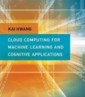 Image for Cloud Computing for Machine Learning and Cognitive Applications