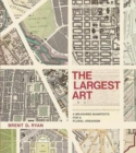 Image for The largest art  : a measured manifesto for a plural urbanism