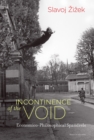 Image for Incontinence of the Void : Economico-Philosophical Spandrels