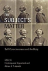 Image for The subject&#39;s matter  : self-consciousness and the body