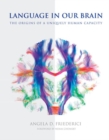 Image for Language in our brain  : the origins of a uniquely human capacity