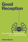Image for Good reception  : teens, teachers, and mobile media in a Los Angeles high school