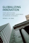 Image for Globalizing innovation  : state institutions and foreign direct investment in emerging economies