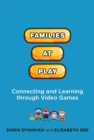 Image for Families at play  : connecting and learning through video games