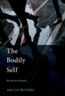 Image for The bodily self  : selected essays