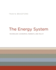 Image for The energy system  : technology, economics, markets, and policy