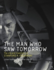 Image for The man who saw tomorrow  : the life and inventions of Stanford R. Ovshinsky