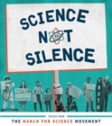 Image for Science not silence  : voices from the March for Science Movement