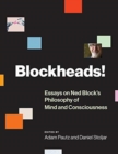 Image for Blockheads!  : essays on Ned Block&#39;s philosophy of mind and consciousness
