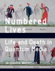 Image for Numbered lives  : life and death in quantum media