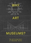 Image for Why art museums?  : the unfinished work of Alexander Dorner