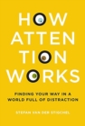 Image for How Attention Works : Finding Your Way in a World Full of Distraction