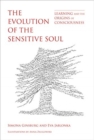 Image for The Evolution of the Sensitive Soul : Learning and the Origins of Consciousness