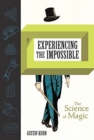 Image for Experiencing the impossible  : the science of magic
