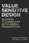 Image for Value sensitive design  : shaping technology with moral imagination