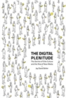 Image for The Digital Plenitude : The Decline of Elite Culture and the Rise of New Media