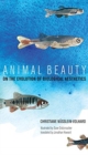 Image for Animal beauty  : on the evolution of biological aesthetics