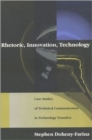 Image for Rhetoric, Innovation, Technology : Case Studies of Technical Communication in Technology Transfer