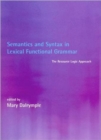 Image for Semantics and syntax in lexical functional grammer  : the resource logic approach