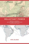 Image for Reluctant Power : Networks, Corporations, and the Struggle for Global Governance in the Early 20th Century