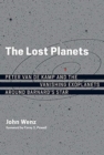 Image for The Lost Planets : Peter van de Kamp and the Vanishing Exoplanets around Barnard&#39;s Star